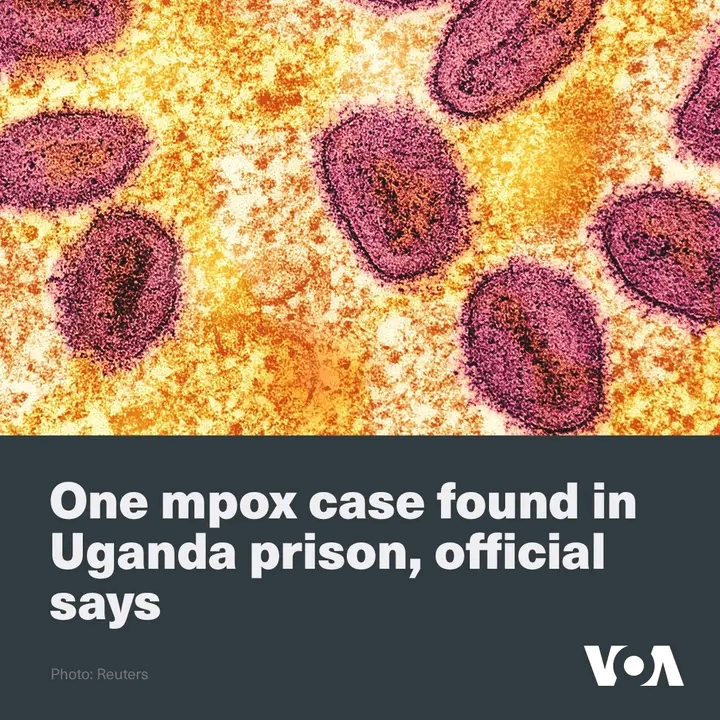 ONE MPOX CASE FOUND IN UGANDA PRISON, OFFICIAL SAYS