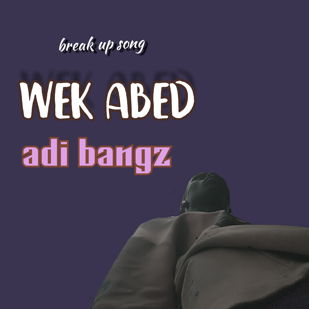 Adi bangz wek abed